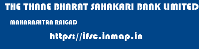 THE THANE BHARAT SAHAKARI BANK LIMITED  MAHARASHTRA RAIGAD    ifsc code